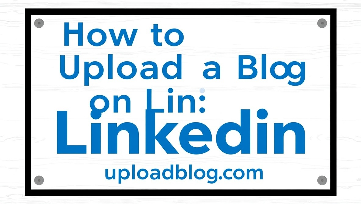 how to uploadblog on linkedin by uploadblog .com
